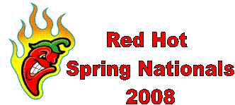 Red Hot 
Spring Nationals
2008
